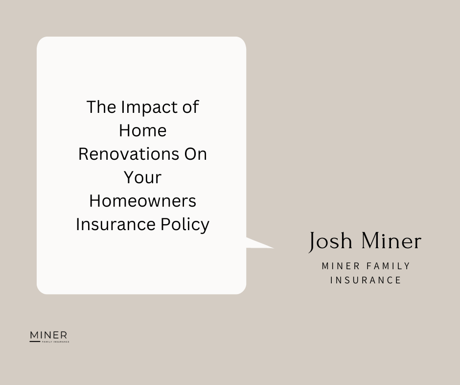 The Impact of Home Renovations On Your Homeowners Insurance Policy