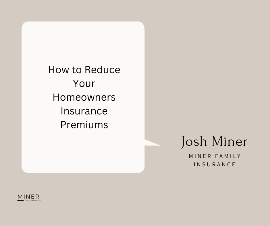 How to Reduce Your Homeowners Insurance Premiums