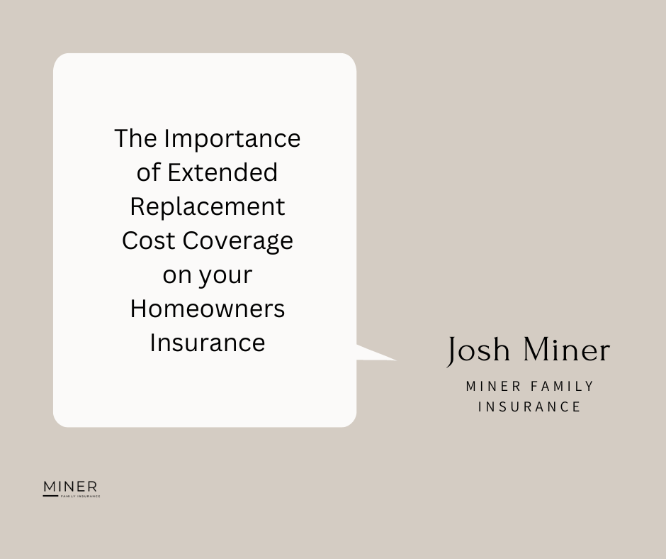 The Importance of Extended Replacement Cost Coverage on your Homeowners Insurance